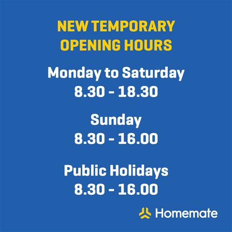 homemate opening hours.